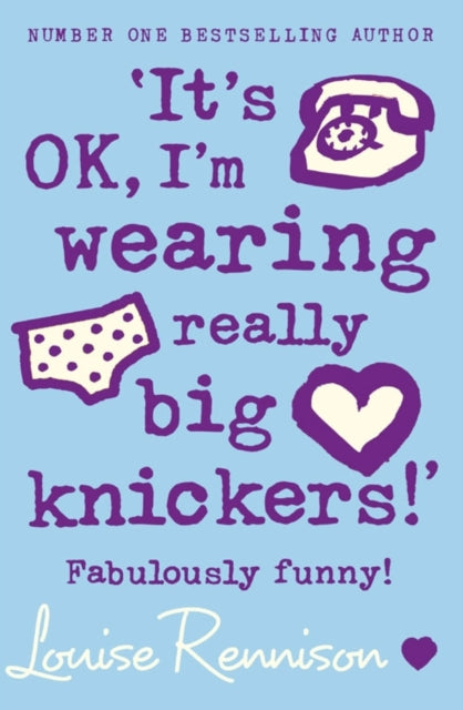 ‘It’s OK, I’m wearing really big knickers!’ 9780007218684 Louise Rennison