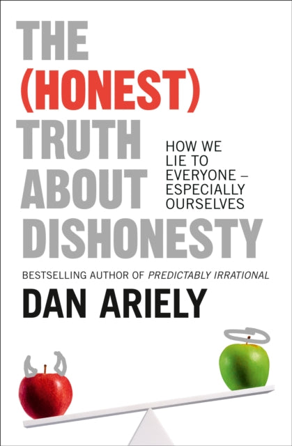 Book cover of: (Honest) Truth About Dishonesty. By: Dan Ariely