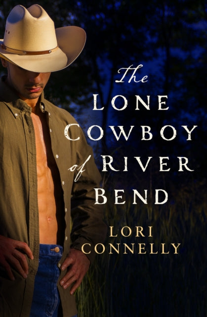 Book cover of: Lone Cowboy of River Bend. By: Lori Connelly