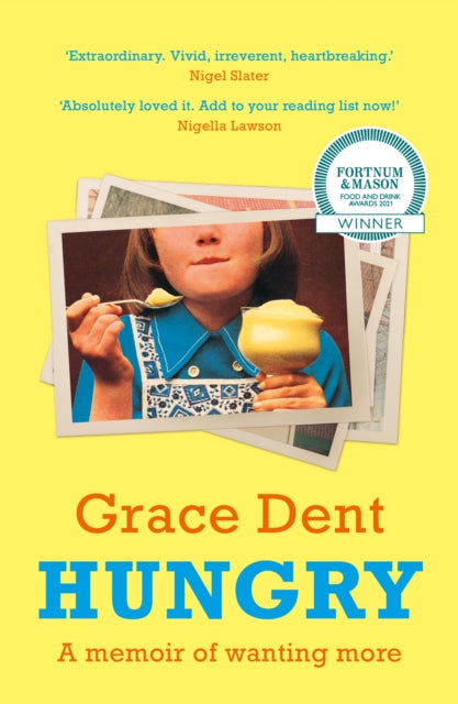 Hungry, The Highly Anticipated Memoir from One of the Greatest Food Writers of All Time 9780008333188 Grace Dent
