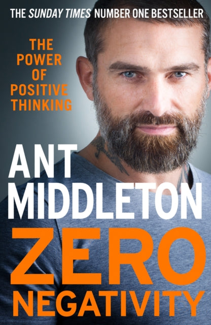 Zero Negativity, The Power of Positive Thinking 9780008336530 Ant Middleton