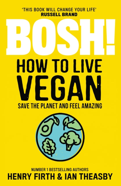 Book cover of: BOSH! How to Live Vegan. By: Henry Firth