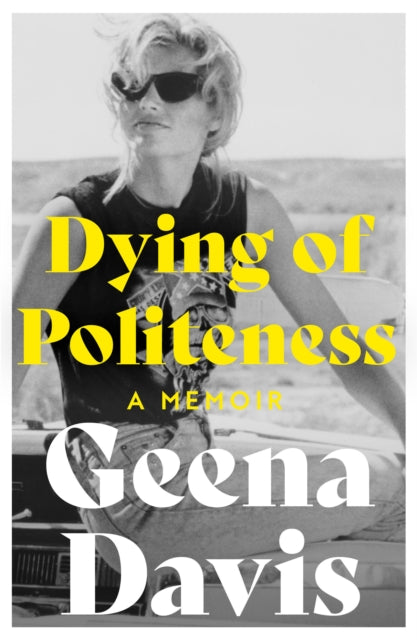 Book cover of: Dying of Politeness. By: Geena Davis