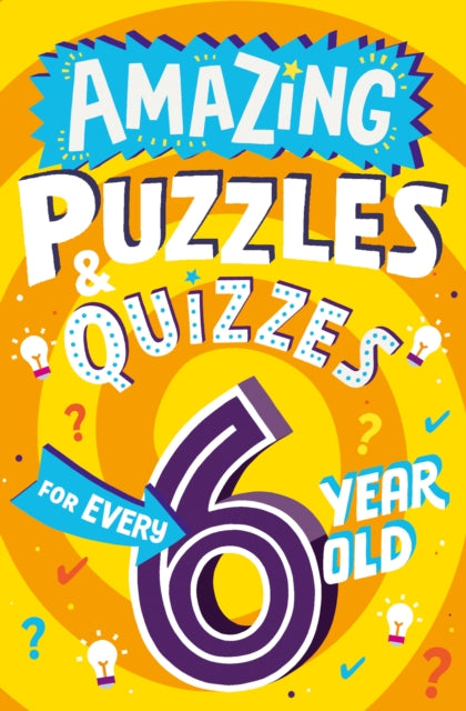 Book cover of: Amazing Puzzles and Quizzes for Every 6 Year Old. By: Clive Gifford