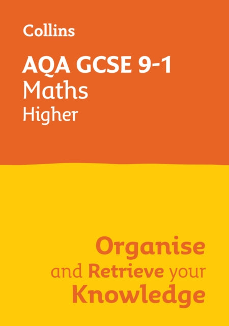 Book cover of: AQA GCSE 9-1 Maths Higher Organise and Retrieve Your Knowledge. By: Collins GCSE