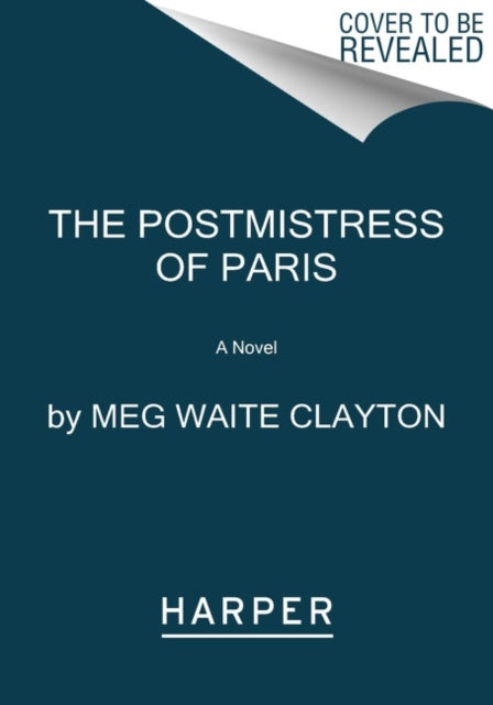 Postmistress of Paris, A Novel 9780062946997 Meg Waite Clayton