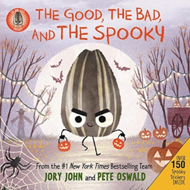 Book cover of: Bad Seed Presents: The Good, the Bad, and the Spooky. By: Jory John