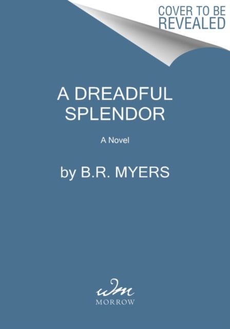 Book cover of: Dreadful Splendor. By: B. R. Myers