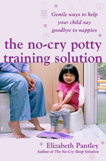 Book cover of: No-Cry Potty Training Solution: Gentle Ways to Help Your Child Say Good-Bye to Nappies 'UK Edition'. By: Elizabeth Pantley