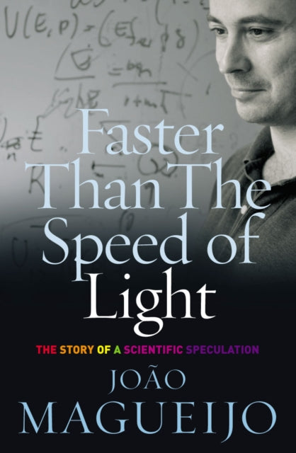 Book cover of: Faster Than The Speed Of Light. By: Joao Magueijo