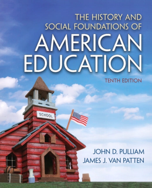 Book cover of: History and Social Foundations of American Education, The. By: John D. Pulliam