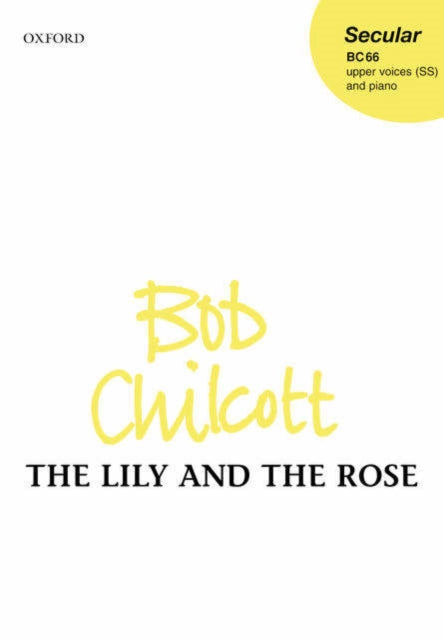 Book cover of: Lily and the Rose. By: Bob Chilcott