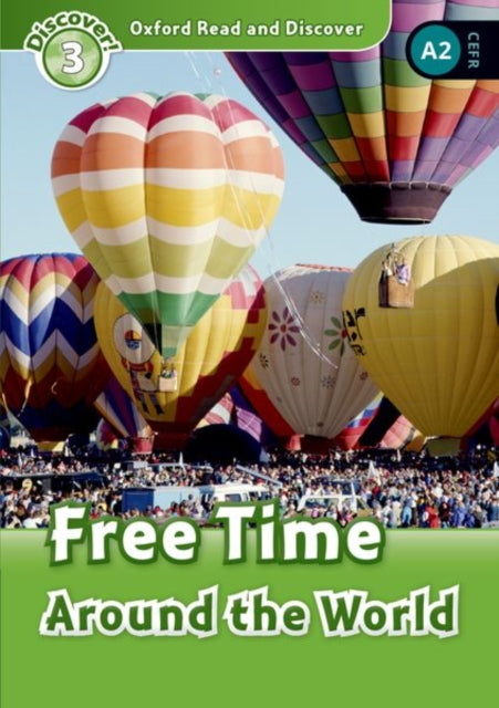 Book cover of: Oxford Read and Discover: Level 3: Free Time Around the World. By: Cheryl Palin