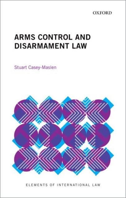 Book cover of: Arms Control and Disarmament Law. By: Stuart Casey-Maslen