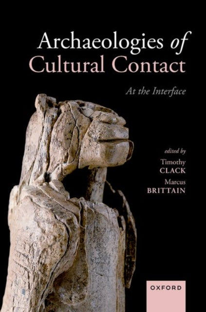 Book cover of: Archaeologies of Cultural Contact. By: Timothy Clack