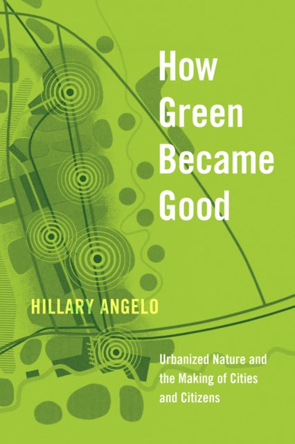 Book cover of: How Green Became Good. By: Hillary Angelo