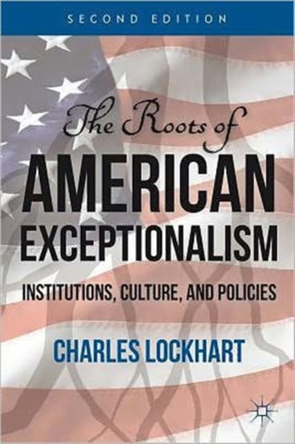 Book cover of: Roots of American Exceptionalism. By: Charles Lockhart