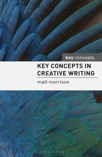 Key Concepts in Creative Writing 9780230205550 Matt Morrison