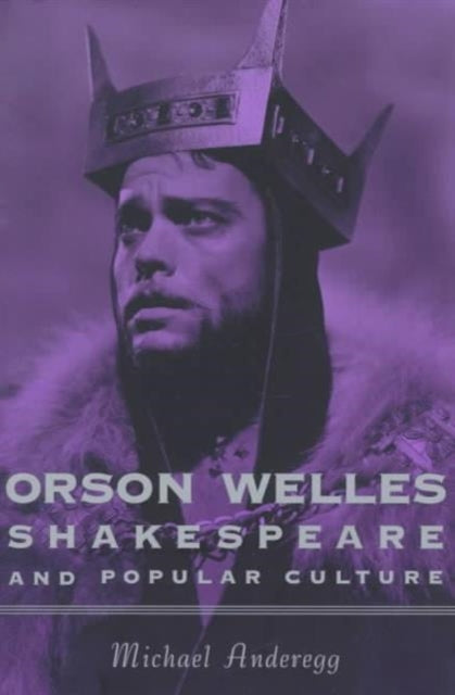 Book cover of: Orson Welles, Shakespeare, and Popular Culture
