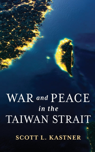 Book cover of: War and Peace in the Taiwan Strait. By: Scott L. Kastner