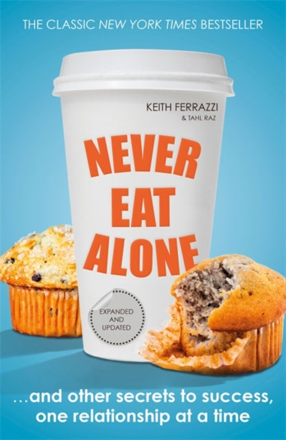 Never Eat Alone, And Other Secrets to Success, One Relationship at a Time 9780241004951 Keith Ferrazzi