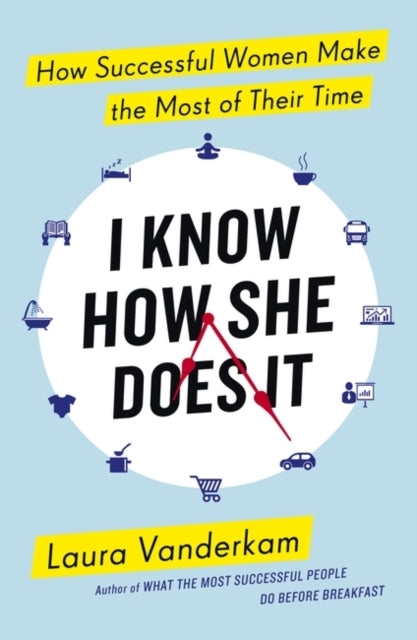 I Know How She Does It, How Successful Women Make the Most of their Time 9780241199510 Laura VanderKam