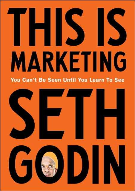 This is Marketing, You Can’t Be Seen Until You Learn To See 9780241370148 Seth Godin