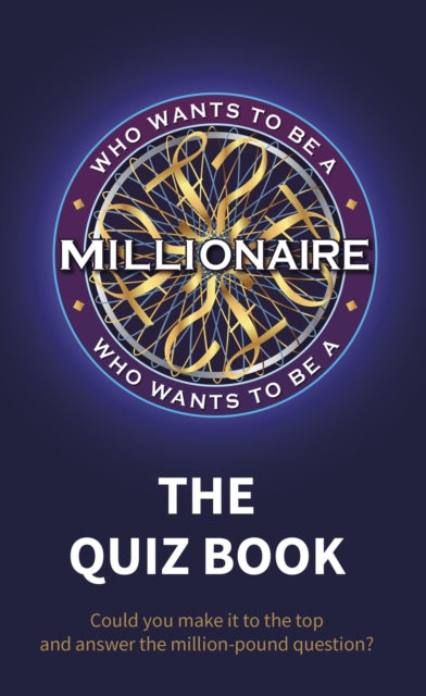 Book cover of: Who Wants to be a Millionaire - The Quiz Book. By: Unknown