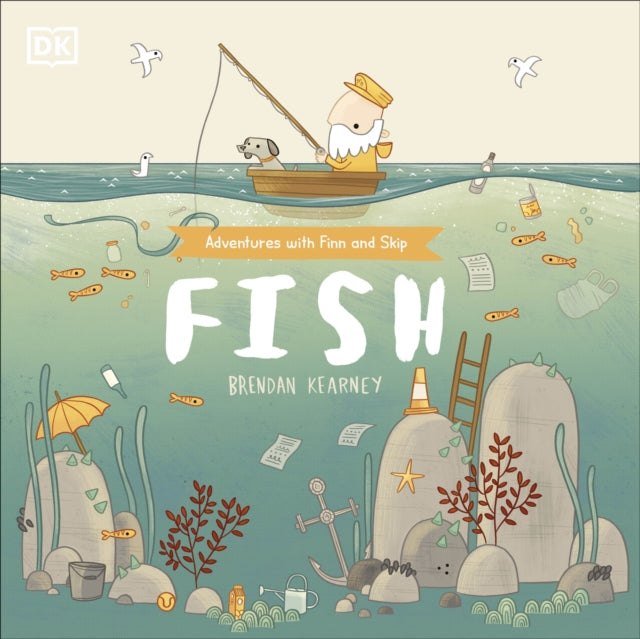 Adventures with Finn and Skip: Fish, A tale about ridding the ocean of plastic pollution 9780241439470 DK Publishing