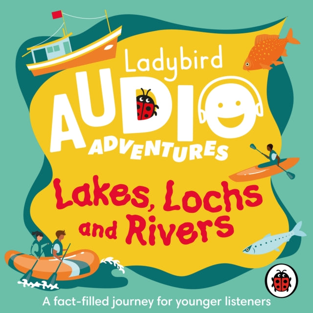 Book cover of: Ladybird Audio Adventures: Lakes, Lochs and Rivers