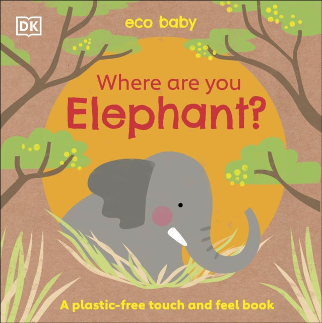 Book cover of: Eco Baby Where Are You Elephant?. By: DK Publishing