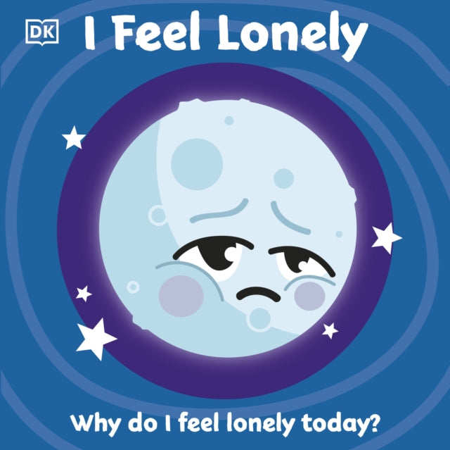 Book cover of: I Feel Lonely. By: DK Publishing