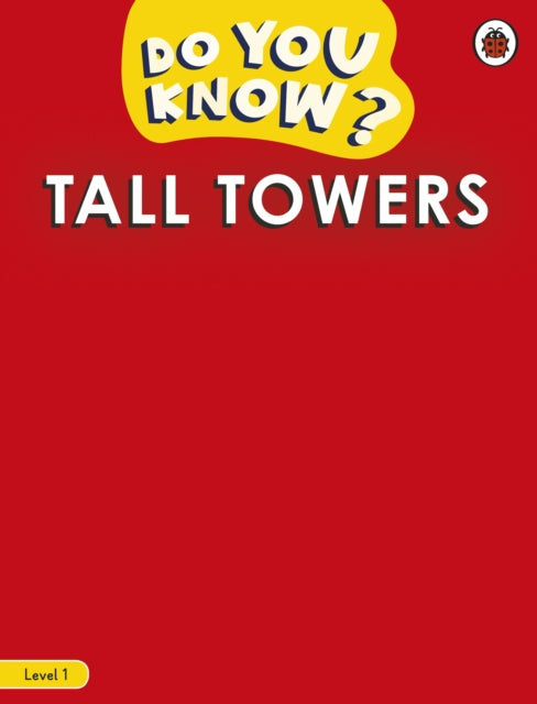 Book cover of: Do You Know? Level 1 - Tall Towers. By: Ladybird