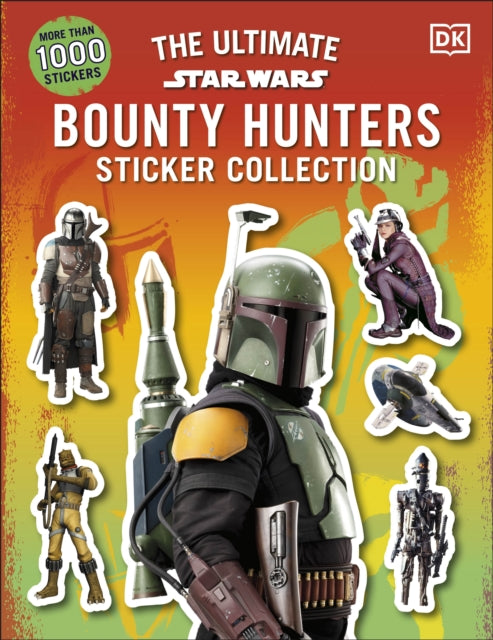 Book cover of: Star Wars Bounty Hunters Ultimate Sticker Collection. By: DK Publishing