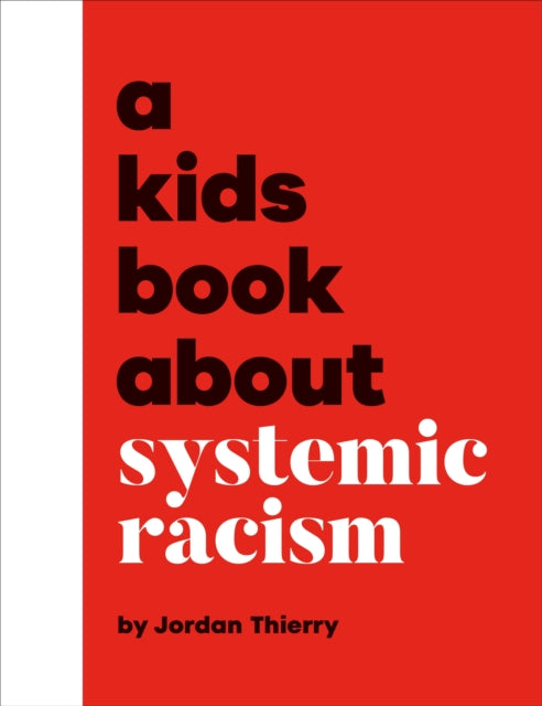 A Kids Book About Systemic Racism 9780241742921 Jordan Thierry