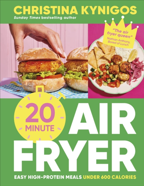 20-minute Air Fryer, Easy High-Protein Meals Under 600 Calories 9780241794760 KYNIGOS, CHRISTINA