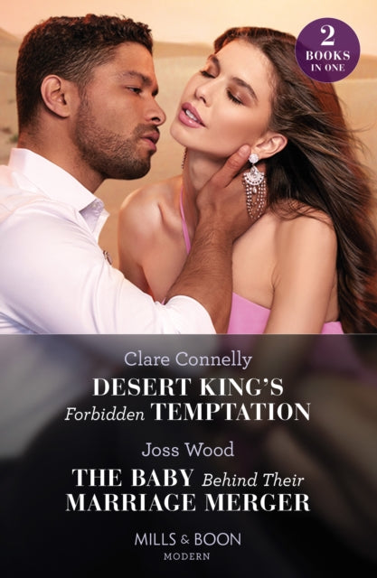 Book cover of: Desert King's Forbidden Temptation / The Baby Behind Their Marriage Merger. By: Clare Connelly