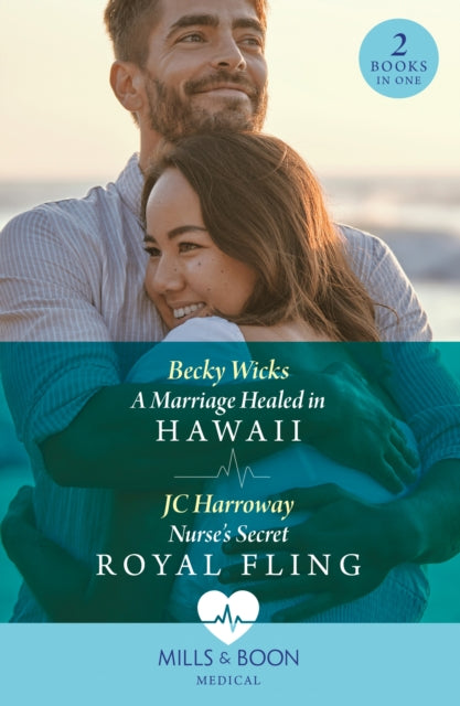 Book cover of: Marriage Healed In Hawaii / Nurse's Secret Royal Fling. By: Becky Wicks