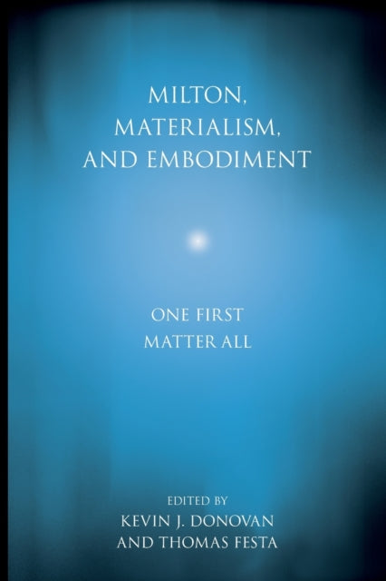 Book cover of: Milton, Materialism, and Embodiment. By: Kevin J. Donovan
