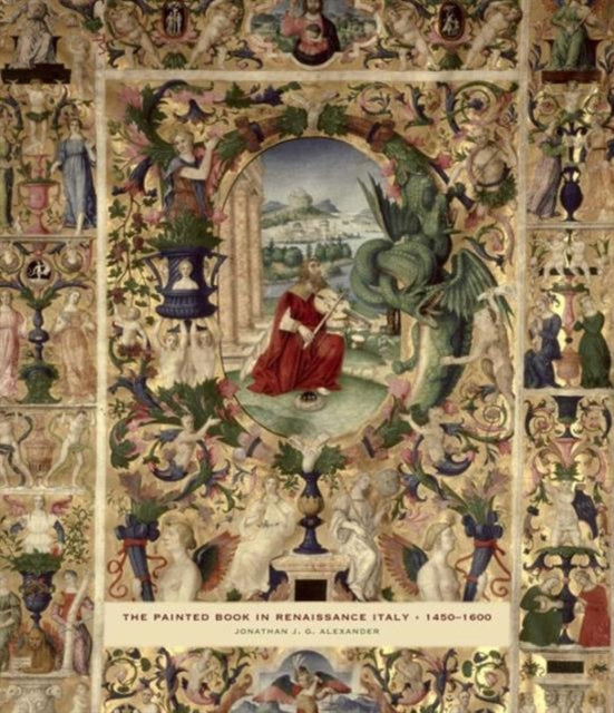 Book cover of: Painted Book in Renaissance Italy. By: J. J. G. Alexander