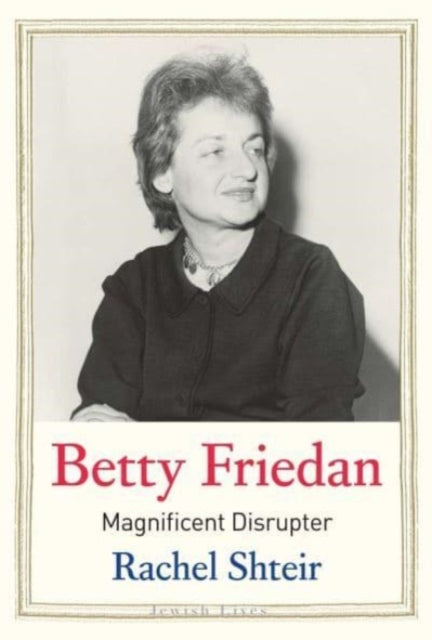 Book cover of: Betty Friedan. By: Rachel Shteir