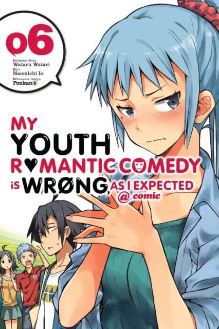 Book cover of: My Youth Romantic Comedy Is Wrong, As I Expected @ comic, Vol. 6 (manga). By: 渡航