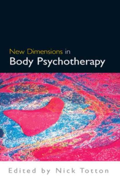Book cover of: New Dimensions in Body Psychotherapy. By: Nick Totton