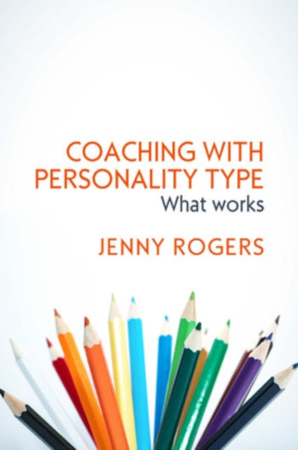 Book cover of: Coaching with Personality Type: What Works. By: Rogers