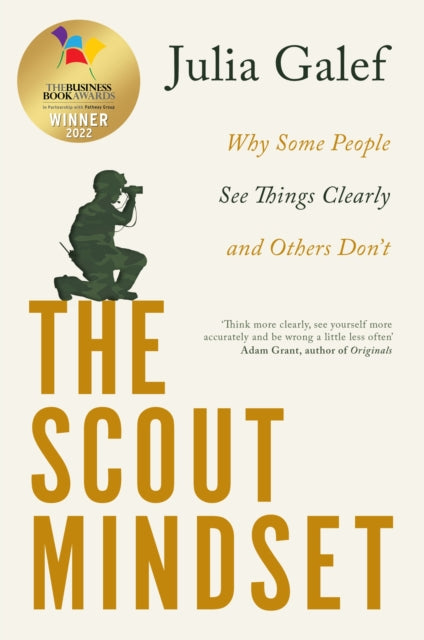 Scout Mindset, Why Some People See Things Clearly and Others Don't 9780349427652 Julia Galef