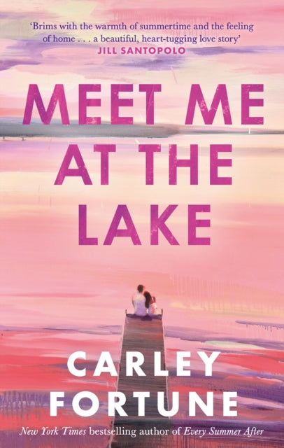 Meet Me at the Lake, The breathtaking new novel from the author of EVERY SUMMER AFTER 9780349433110 Carley Fortune