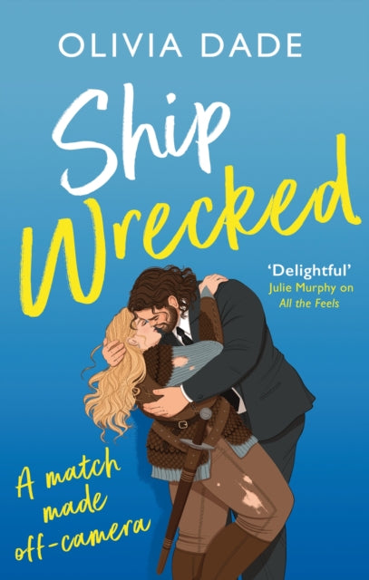 Ship Wrecked, a heart-warming Hollywood romance 9780349433721 Olivia Dade