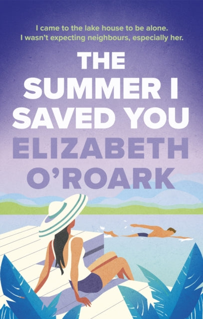 Book cover of: Summer I Saved You. By: Elizabeth O'Roark