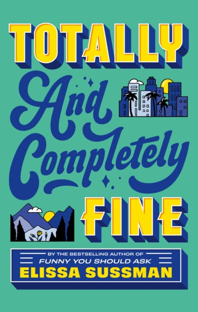 Totally and Completely Fine, return to the world of FUNNY YOU SHOULD ASK with this emotional second-chance romance 9780349442211 Elissa Sussman