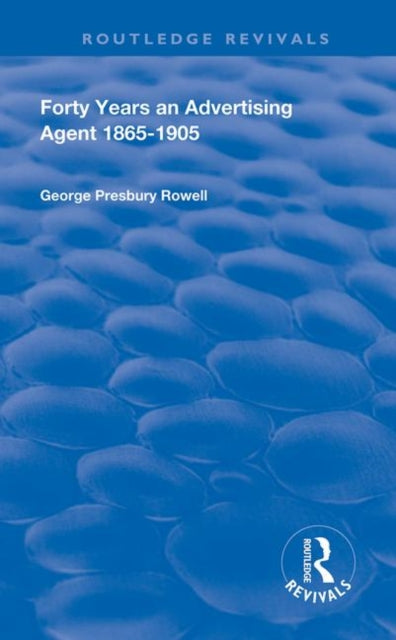 Book cover of: Forty Years an Advertising Agent. By: George Presbury Rowell